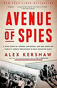 Avenue of Spies: A True Story of Terror, Espionage, and One American Familys Heroic Resistance in Nazi-Occupied Paris (Paperback)