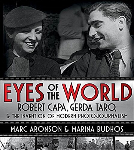 [중고] Eyes of the World: Robert Capa, Gerda Taro, and the Invention of Modern Photojournalism (Hardcover)