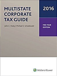 Multistate Corporate Tax Guide (Mid-Year Edition) - 2016 (Hardcover)