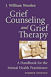 Grief Counseling and Grief Therapy, Fourth Edition: A Handbook for the Mental Health Practitioner (Paperback, 4)