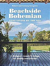 Beachside Bohemian: Easy Living by the Sea - A Designer Couples Refuge for Family and Friends (Hardcover)