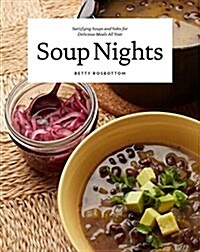 Soup Nights: Satisfying Soups and Sides for Delicious Meals All Year (Hardcover)