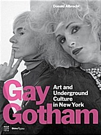 Gay Gotham: Art and Underground Culture in New York (Hardcover)