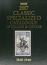 Scott Classic Specialized Catalogue of Stamps & Covers: Stamps & Covers of the World Including U.S. 1840-1940 (British Commonwealth to 1952) (Hardcover, 2017)