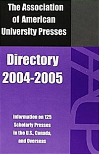 The Association Of American University Presses Directory 2004-2005 (Paperback)