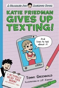 Katie Friedman Gives Up Texting! (and Lives to Tell about It.): A Charlie Joe Jackson Book (Paperback)