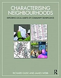Characterising Neighbourhoods : Exploring Local Assets of Community Significance (Paperback)