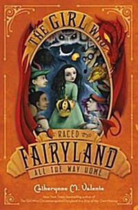 The Girl Who Raced Fairyland All the Way Home (Paperback)