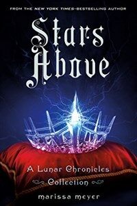 Stars Above: A Lunar Chronicles Collection (Paperback)