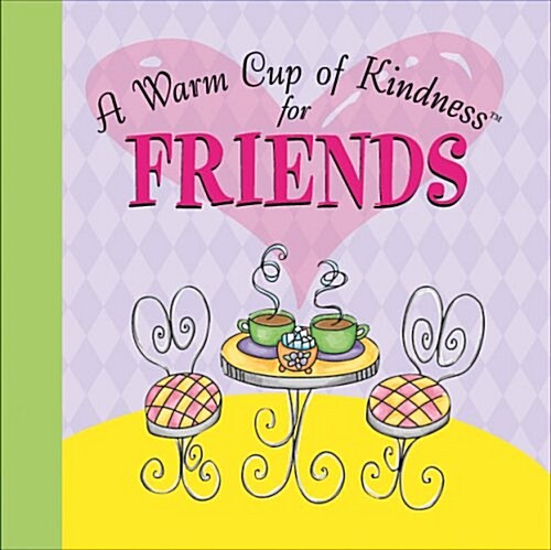 A Warm Cup of Kindness for Friends (Hardcover)