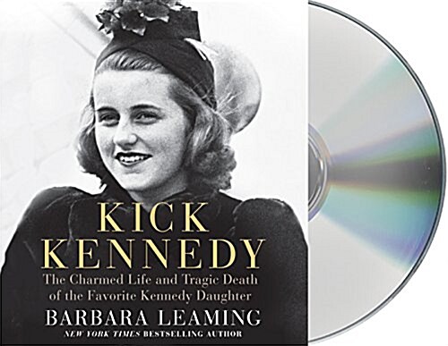 Kick Kennedy: The Charmed Life and Tragic Death of the Favorite Kennedy Daughter (Audio CD)