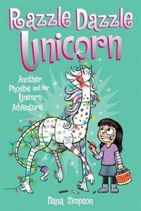 Razzle Dazzle Unicorn (Phoebe and Her Unicorn Series Book 4): Another Phoebe and Her Unicorn Adventure (Paperback)