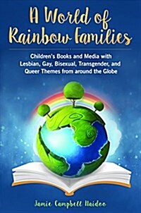 A World of Rainbow Families: Childrens Books and Media with Lesbian, Gay, Bisexual, Transgender, and Queer Themes from Around the Globe (Hardcover)