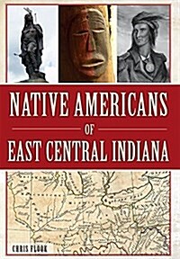 Native Americans of East-Central Indiana (Paperback)