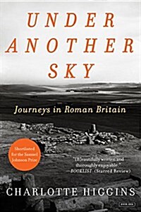 Under Another Sky: Journeys in Roman Britain (Paperback)
