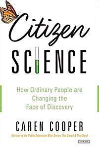 Citizen Science: How Ordinary People Are Changing the Face of Discovery (Hardcover)