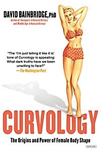Curvology: The Origins and Power of Female Body Shape (Paperback)