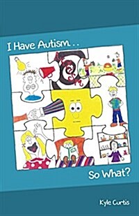 I Have Autism... So What? (Paperback)