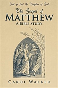 The Gospel of Matthew: A Bible Study (Paperback)