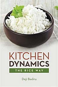 Kitchen Dynamics: The Rice Way (Paperback)