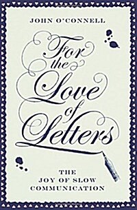 For the Love of Letters: The Joy of Slow Communication (Paperback)