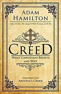 Creed: What Christians Believe and Why (Hardcover)