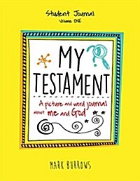 My Testament Student Journal Volume One: A Picture and Word Journal about Me and God (Paperback)