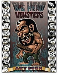 Big Head Monsters Artbook: Imaginative Images of Creatures from Classic Literature, Mythology, Legend and Science Fiction (Paperback)