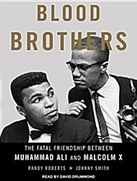 Blood Brothers: The Fatal Friendship Between Muhammad Ali and Malcolm X (MP3 CD, MP3 - CD)