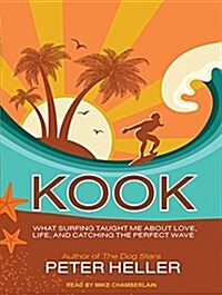 Kook: What Surfing Taught Me about Love, Life, and Catching the Perfect Wave (MP3 CD, MP3 - CD)