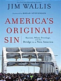 Americas Original Sin: Racism, White Privilege, and the Bridge to a New America (Audio CD, CD)