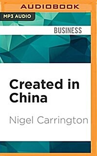 Created in China: How China Is Becoming a Global Innovator (MP3 CD)