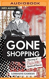 Gone Shopping: The Story of Shirley Pitts - Queen of Thieves (MP3 CD)