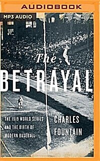 The Betrayal: The 1919 World Series and the Birth of Modern Baseball (MP3 CD)