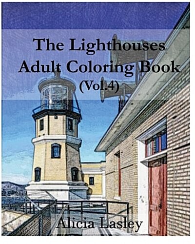 The Lighthouses: Adult Coloring Book Vol.4: Lighthouse Sketches for Coloring (Paperback)