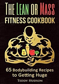 The Lean or Mass Fitness Cookbook (Paperback)