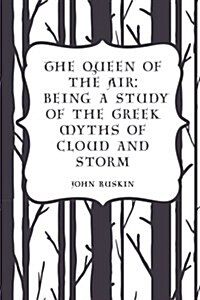 The Queen of the Air: Being a Study of the Greek Myths of Cloud and Storm (Paperback)