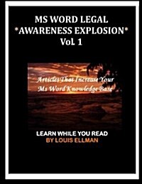 MS Word Legal -- Awareness Explosion: Articles That Increase Your MS Word Knowledge Base (Paperback)
