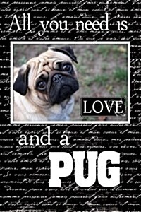 All You Need Is Love & a Pug (Paperback)