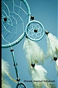 Dream Journal Notebook: Dream Catcher, Lined Journal, 6 X 9, 150 Pages to Write and Draw Dream Interpretation (Paperback)