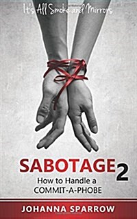 Sabotage 2: How to Handle a Commit-A-Phobe (Paperback)