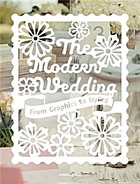 The Modern Wedding: From Graphics to Styling (Paperback)