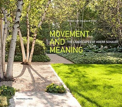 Movement and Meaning: The Landscapes of Hoerr Schaudt (Hardcover)