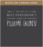 The Art of Miss Peregrine's Home for Peculiar Children (Hardcover)