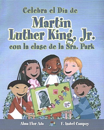 Celebra El Dia de Martin Luther King, Jr. Con La Clase de La Sra. Park (Paperback)