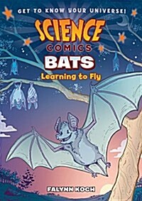 [중고] Science Comics: Bats: Learning to Fly (Paperback)