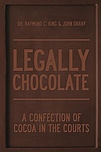 Legally Chocolate: A Confection of Coca in the Courts (Paperback)