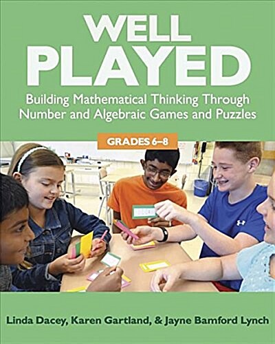Well Played, Grades 6-8: Building Mathematical Thinking Through Number and Algebraic Games and Puzzles (Paperback)