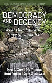 Democracy and Decency: What Does Education Have to Do with It? (Hc) (Hardcover)