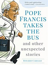 Pope Francis Takes the Bus, and Other Unexpected Stories (Paperback)